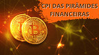 CPI das pirâmides financeiras: mercado de criptomoedas será regularizado até 2024, diz BC