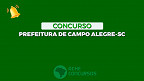 Concurso Prefeitura de Campo Alegre-SC 2023: Sai edital