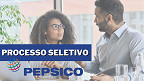 Processo seletivo PepsiCo: salários chegam a R$ 9,9 mil