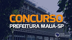 Concurso Prefeitura Mauá-SP 2023: Edital divulgado