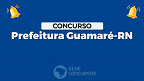 Concurso Prefeitura Guamaré-RN 2023: Sai edital com 276 vagas