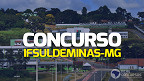 Concurso IFSULDEMINAS-MG 2023: Saiu novo edital para Professor