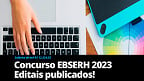 Concurso EBSERH 2023: Inscrição para 695 vagas é prorrogada