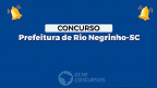 Concurso Prefeitura Rio Negrinho-SC 2023: Edital tem 119 vagas