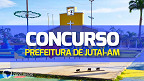 Edital Jutaí-AM 2023: Prefeitura reabre concurso com 359 vagas