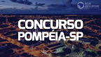 Concurso Pompéia-SP 2023: Sai edital com 42 vagas de até R$ 3,6 mil