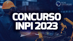Concurso INPI 2023: Edital com 120 vagas deve sair até o dia 15 de dezembro