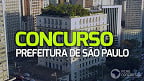 Prefeitura de São Paulo: Concurso com 52 vagas para Analistas é autorizado