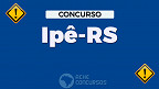 Concurso Ipê-RS 2023: Saiu edital