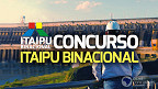 Itaipu Binacional abre processo seletivo com 31 vagas de até R$ 8.902,45