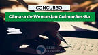 Câmara de Wenceslau Guimarães-BA abre concurso público