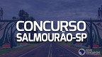 Concurso Salmourão-SP 2023: Prefeitura abre 33 vagas