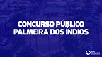 Concurso Prefeitura de Palmeira dos Índios-AL lança edital com 219 vagas