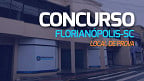 Locais de prova do concurso da Prefeitura de Florianópolis-SC são divulgados nesta quarta, 08