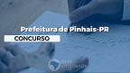 Concurso Prefeitura de Pinhais-PR 2023: Edital e Inscrição