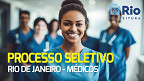 Processo Seletivo Prefeitura do Rio de Janeiro-RJ 2023: Edital abre 154 vagas para Médicos