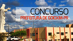 Concurso Prefeitura de Goioxim-PR 2023 - Edital e Inscrição