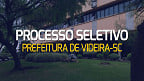 Processo Seletivo da Prefeitura de Videira-SC tem vagas de até R$ 25.566