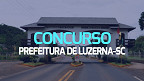 Concurso Prefeitura de Luzerna-SC 2023 - Edital e Inscrição