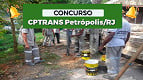 Concurso CPTRANS Petrópolis-RJ 2023: Edital publicado tem 73 vagas