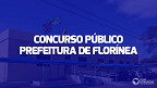 Edital Florínea-SP publicado! Prefeitura abre vagas em 10 cargos