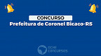 Concurso Prefeitura de Coronel Bicaco-RS 2023 - Edital e Inscrição
