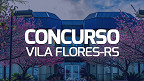 Concurso Prefeitura de Vila Flores-RS 2023: Sai edital