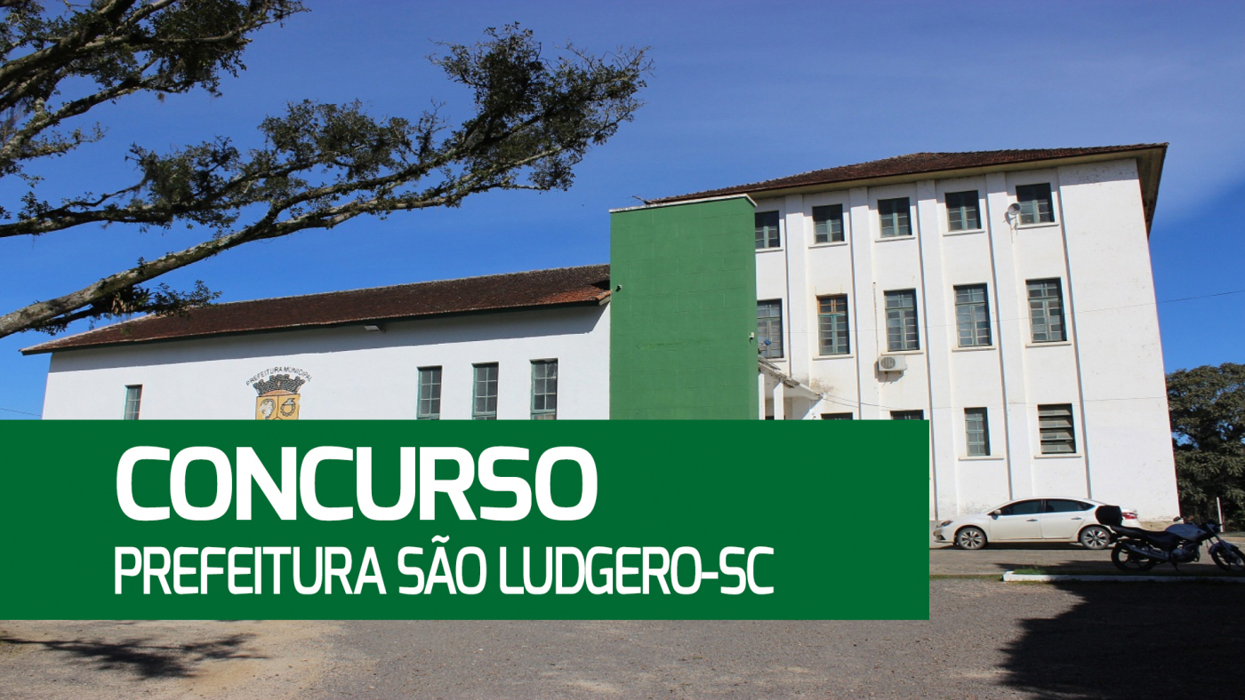 Concurso Prefeitura São Ludgero-SC 2023: Edital e Inscrição para 10 vagas