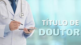 Título de Doutor: Saiba quais profissões podem usar Título de Doutor: Saiba quais profissões podem usar