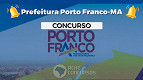 Concurso Prefeitura Porto Franco-MA 2023 é aberto