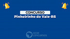 Concurso Pinheirinho do Vale-RS 2023: Prefeitura abre 27 vagas