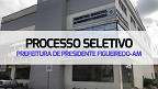 Processo Seletivo Prefeitura de Presidente Figueiredo-AM 2023