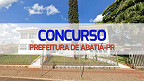 Concurso Prefeitura de Abatiá-PR 2023