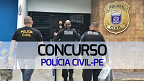 Concurso Polícia Civil-PE 2024: Inscrição termina HOJE (15) para 445 vagas