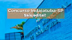 Concurso Prefeitura de Indaiatuba-SP 2024: Inscrições abertas para 116 vagas