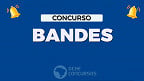 Concurso BANDES 2024: Inscrição é reaberta para Analista Bancário