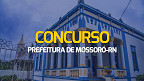 Concurso Mossoró-RN 2024: Sai edital com 330 vagas de até R$ 4,2 mil Concurso Mossoró-RN 2024: Sai edital com 330 vagas de até R$ 4,2 mil