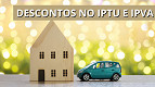 IPTU e IPVA: como obter descontos no início do ano? IPTU e IPVA: como obter descontos no início do ano?