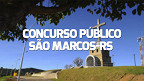 Concurso Prefeitura São Marcos-RS 2024: Saem 2 editais com vagas de até R$ 7 mil