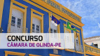 Concurso de Câmara de Olinda-PE 2024 é aberto com 17 vagas Concurso de Câmara de Olinda-PE 2024 é aberto com 17 vagas