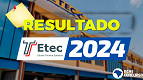 Resultado do vestibulinho ETEC 2024 é divulgado; veja notas e classificação Resultado do vestibulinho ETEC 2024 é divulgado; veja notas e classificação