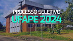 Processo Seletivo UFAPE 2024 - Professores Substitutos
