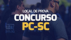 Concurso PC-SC 2024: Locais de prova divulgados