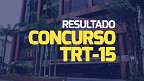 Concurso TRT-15: FCC divulga resultados das provas