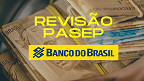 Revisão do PASEP: Servidores Públicos podem receber BOLADA do Banco do Brasil; saiba se tem direito