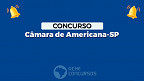 Concurso Câmara de Americana-SP 2024: Edital e Inscrição