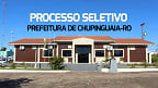 Edital Chupinguaia-RO 2024: Processo Seletivo é aberto