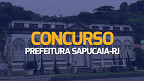 Concurso Prefeitura Sapucaia-RJ 2024: Inscrições prorrogadas para 300 vagas