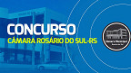 Concurso Câmara Rosário do Sul-RS 2024 - Edital e Inscrição