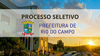 Processo Seletivo de Rio do Campo-SC: vagas de até R$ 9,3 mil